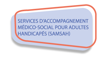 SERVICES D'ACCOMPAGNEMENT MÉDICO-SOCIAL POUR ADULTES HANDICAPÉS (SAMSAH)