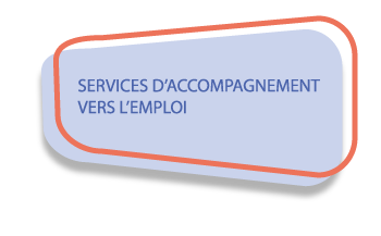 SERVICES D'ACCOMPAGNEMENT VERS L'EMPLOI